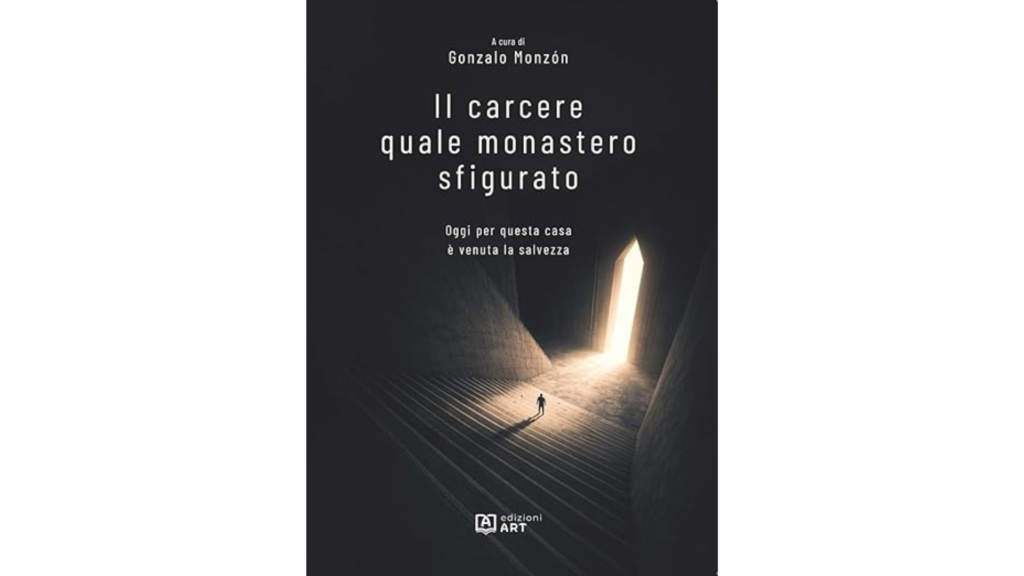 Il carcere quale monastero sfigurato: Nuovo libro a cura di P. Gonzalo Monzón, LC